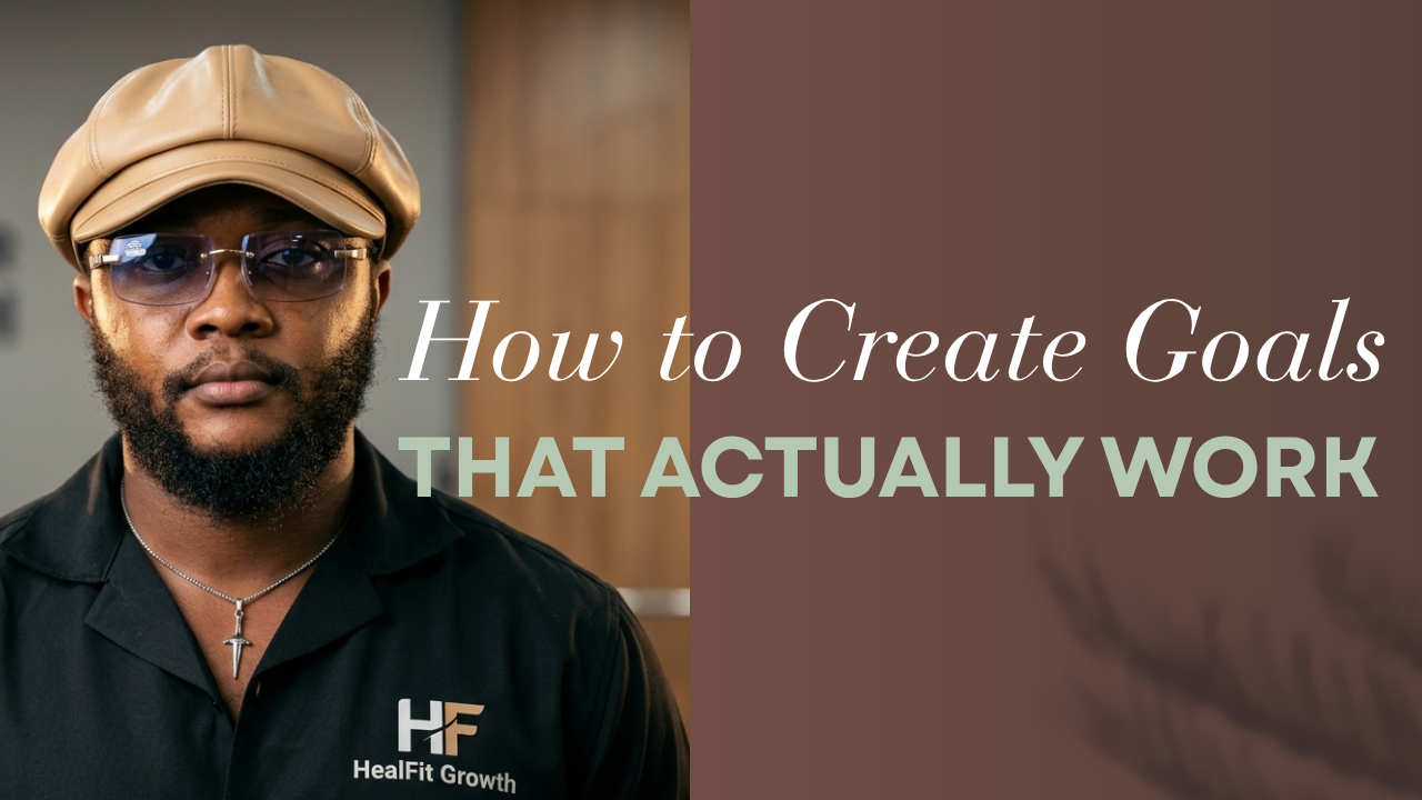 How to Create Goals That Actually Work (Step-by-Step Guide for Real Results)