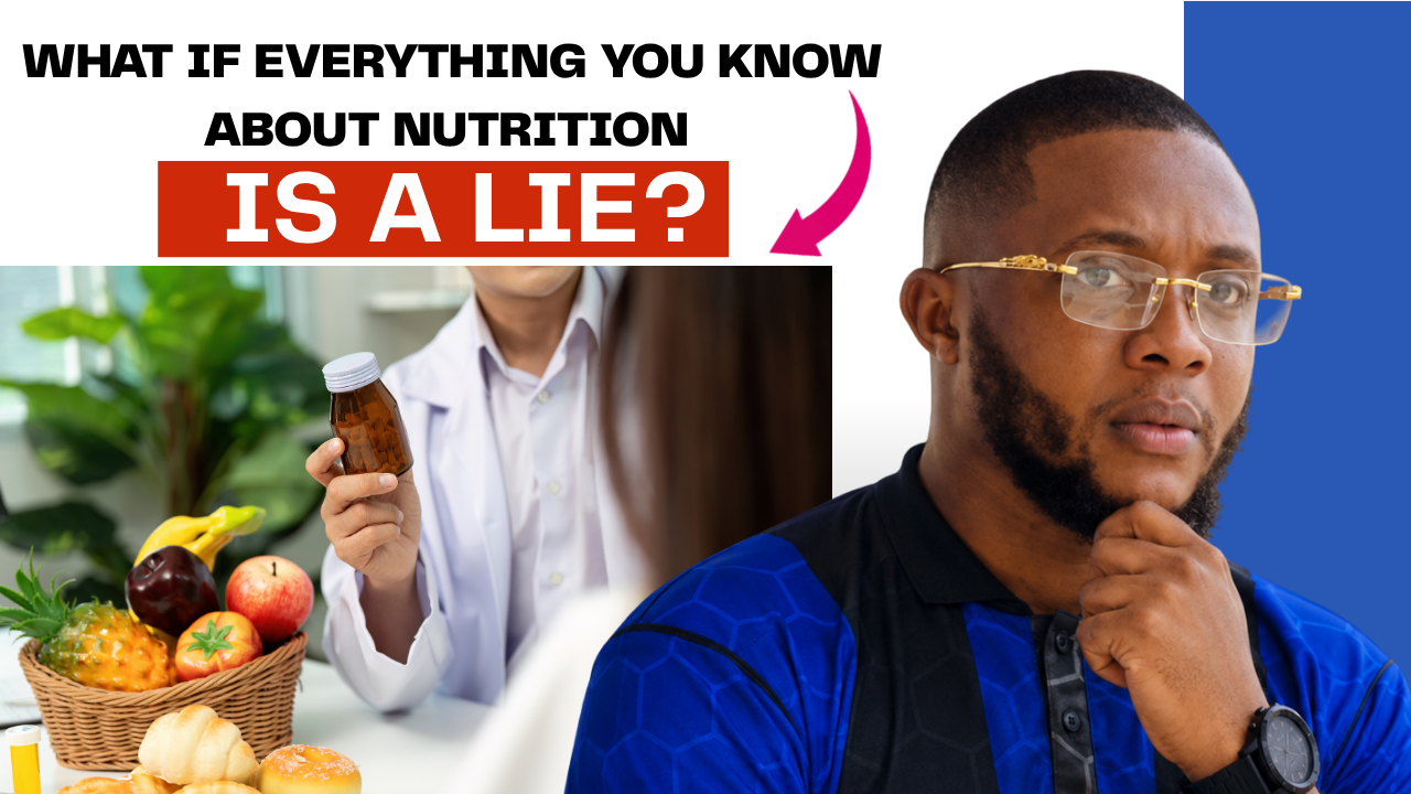 WHAT IF EVERYTHING YOU KNOW ABOUT NUTRITION IS A LIE?